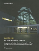 Campolmi : la fabbrica della cultura : il recupero dell'antica Cimatoria Campolmi di Prato per il Museo del tessuto e la biblioteca della città /