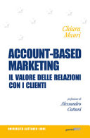Account-based marketing : il valore delle relazioni con i clienti /