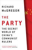The party : the secretive world of China's communist rulers /