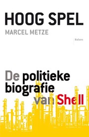 Hoog spel : De politieke biografie van Shell /