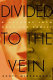 Divided to the vein : a journey into race and family /