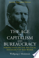 The age of capitalism and bureaucracy : perspectives on the political sociology of Max Weber /