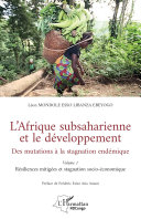 L'Afrique subsaharienne et le développement : des mutations à la stagnation endémique /