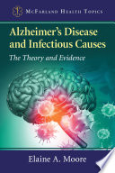 Alzheimer's disease and infectious causes the theory and evidence
