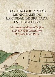 Los libros de rentas municipales de la ciudad de Granada en el siglo XVI /
