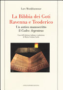 La Bibbia dei Goti, Ravenna e Teoderico : un antico manoscritto il Codex Argenteus /
