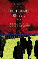 The triumph of evil the reality of the USA's cold war victory /
