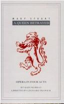 Mary Stuart : a queen betrayed : opera in four acts /