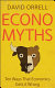 Economyths : ten ways that economics gets it wrong /