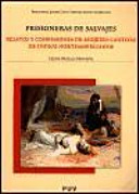 Prisioneras de salvajes : relatos y confesiones de mujeres cautivas de indios norteamericanos /