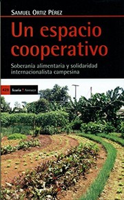 Un espacio cooperativo : soberanía alimentaria y solidaridad internacionalista campesina /