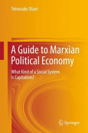 A Guide to Marxian Political Economy : What Kind of a Social System Is Capitalism? /