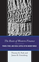 The roots of Western finance : power, ethics, and social capital in the ancient world /