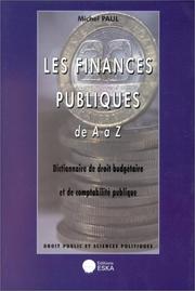 Les finances publiques de A à Z : dictionnaire de droit budgétaire et de comptabilité publique /