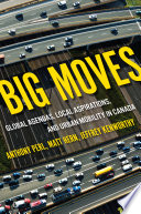 Big moves : global agendas, local aspirations, and urban mobility in Canada /