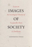Images of society; essays on the sociological theories of Tocqueville, Marx, and Durkheim