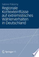 Regionale Kontexteinflüsse auf extremistisches Wählerverhalten in Deutschland /