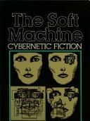 The soft machine : cybernetic fiction /