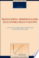 Mezzogiorno, meridionalismo ed economia dello sviluppo : la teoria dello sviluppo dagli anni della rinascita a quelli degli equilibri multipli /