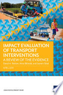 Impact evaluation of transport interventions : a review of the evidence /
