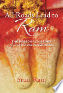 All roads lead to ram : the personal history of a spiritual adventurer /