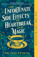 The unfortunate side effects of heartbreak and magic : a novel /