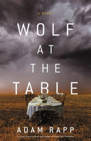 Wolf at the table : a novel /