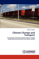 Climate change and transport : assessment of climate change impacts, freight modal shift and emissions in an Asian context /