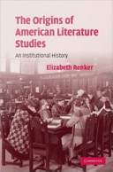 The origins of American literature studies : an institutional history /