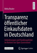 Transparenz o��ffentlicher Einkaufsdaten in Deutschland : Anforderungen und Handlungsfelder im Kontext von Open Government /