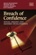 Breach of confidence : social origins and modern developments /