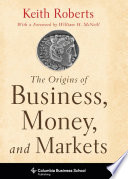 The origins of business, money, and markets /