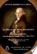 El fiscal de Real Hacienda en Nueva España : Don Ramón de Posada y Soto, 1781-1793 /