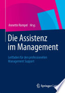 Die Assistenz im Management : Leitfaden für den professionellen Management Support /