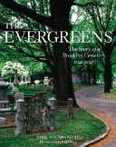 Green oasis in Brooklyn : the Evergreens Cemetery, 1849-2008 /