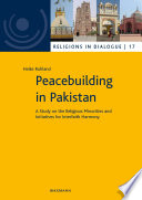 Peacebuilding in Pakistan : a study on the religious minorities and initiatives for interfaith harmony /