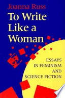 To write like a woman : essays in feminism and science fiction /