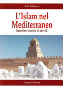 L'Islam nel Mediterraneo : incontro-scontro di civiltà /