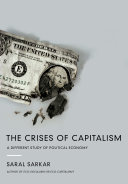 The crises of capitalism : a different study of political economy /