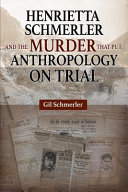 Henrietta Schmerler and the murder that put anthropology on trial /