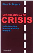 Nederland na de crisis : leiderschap in een nieuwe wereld /