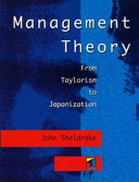 Management theory : from Taylorism to Japanization /