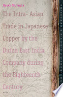 The Intra-Asian trade in Japanese copper by the Dutch East India company during the eightenth century