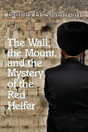 The Wall, the Mount, and the mystery of the red heifer /
