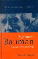 Zygmunt Bauman : prophet of postmodernity /