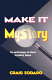 Make it mystery : an anthology of short mystery plays /
