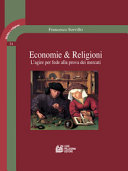 Economie & religioni : l'agire per fede alla prova dei mercati /