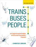 Trains, buses, people : an opinionated atlas of US and Canadian transit /