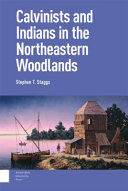 Calvinists and Indians in the Northeastern Woodlands /