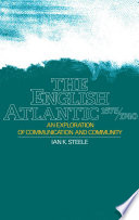 The English Atlantic, 1675-1740 : an exploration of communication and community /
